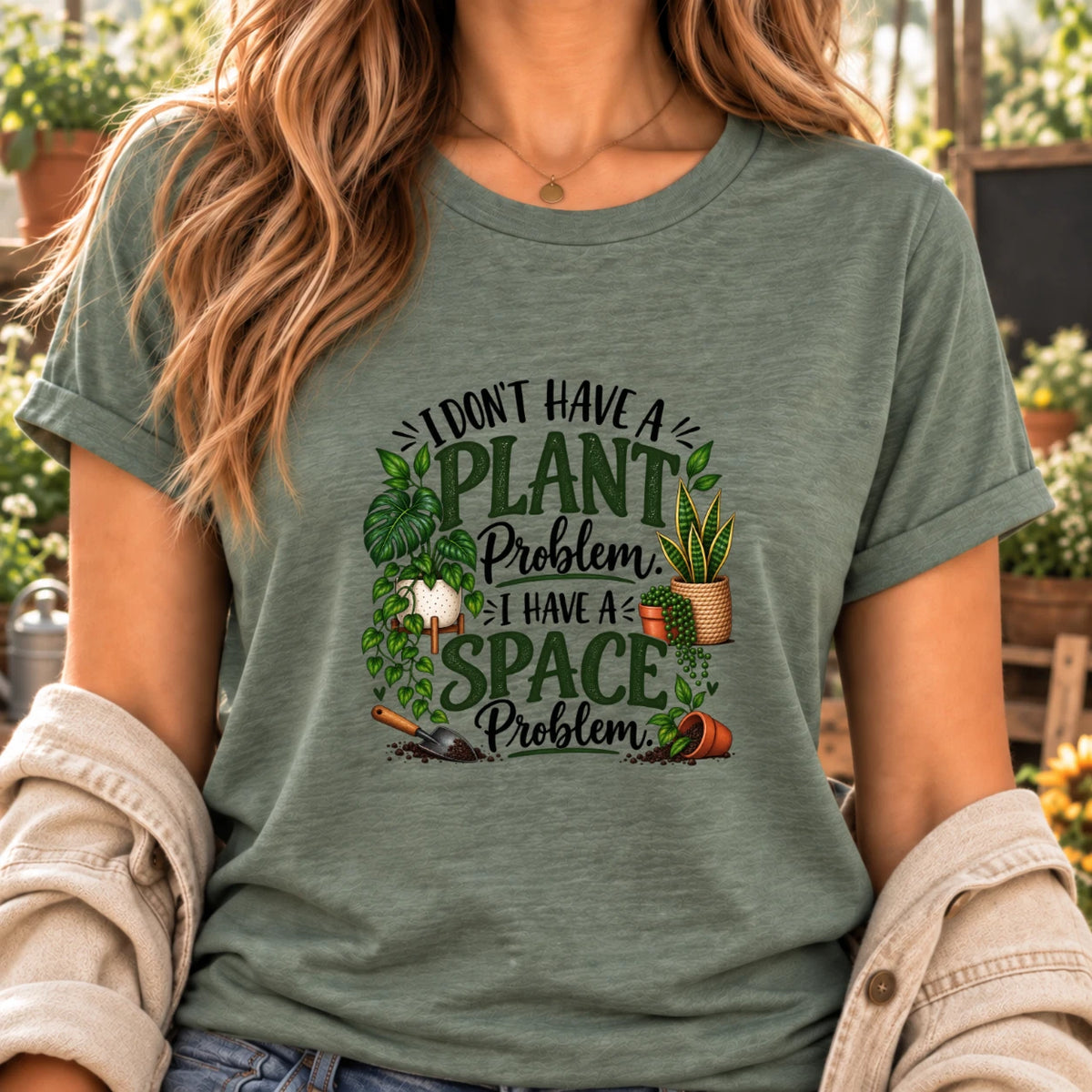 Plant Lover T-Shirt: I Don't Have a Plant Problem, I Have a Space Problem