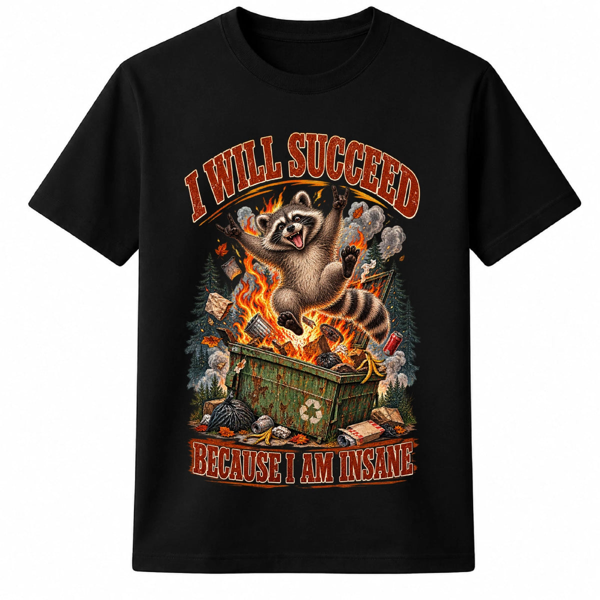 I Will Succeed Because I Am Insane Raccoon Funny Motivational Funny T Shirt