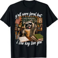 Y'all were Feral But I Low Key Love You Funny Teacher Gift T-Shirt