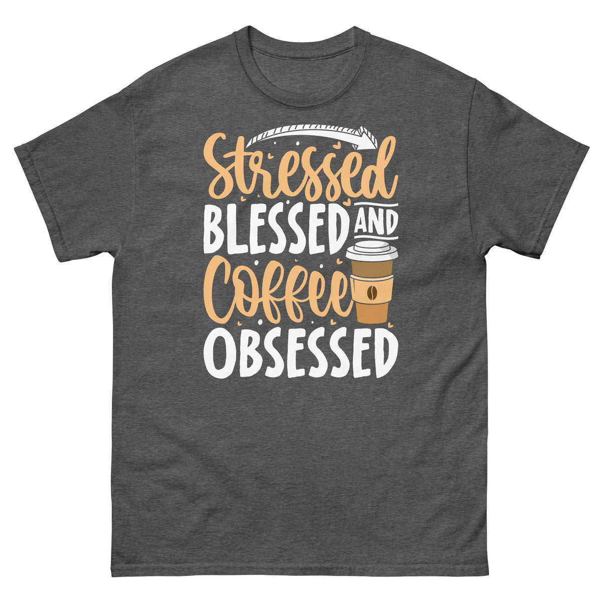 Stressed Blessed and Coffee Obsessed Caffeine Barista Men's Classic Tee