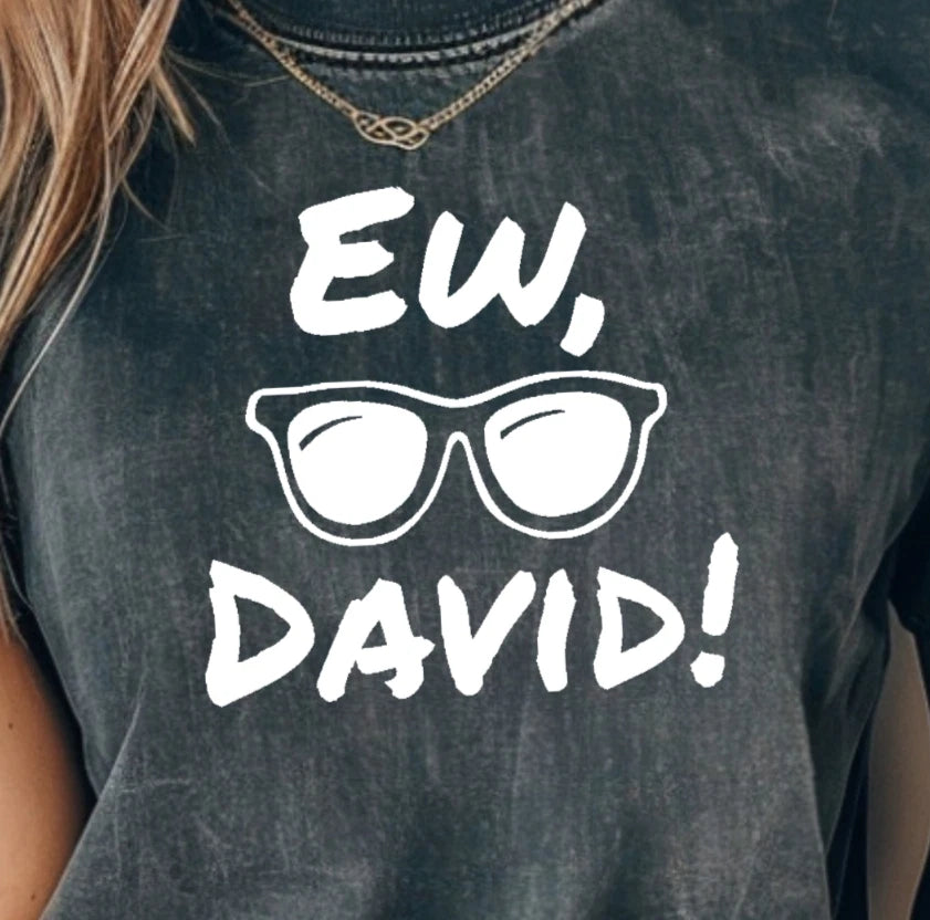 'Ew David' T-Shirt | Funny Schitt's Creek Inspired Tee, Sitcom Quote Shirt