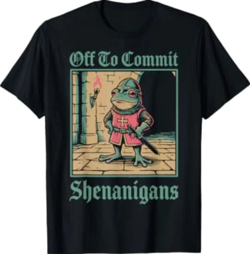 Off to Commit Shenanigans Frog T-Shirt