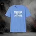 Nurses Do It Better! T-Shirt | Softstyle Tee