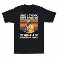 Think Welder To A Shirt What I T-Shirt Wonderful Weld Funny Vintage and Myself