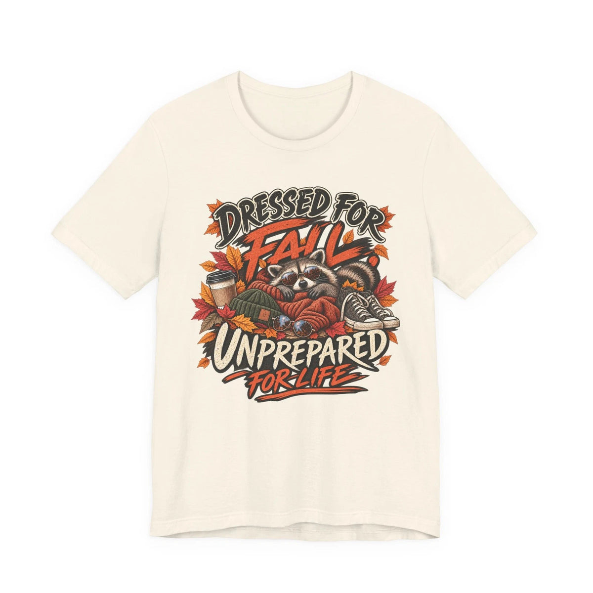 Funny Fall Raccoon T-Shirt: Dressed for Fall Unprepared for Life