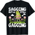 Sagging But Still Gagging Funny Meme Frog Humor T-Shirt