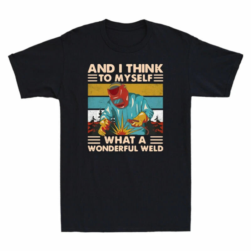 What Men's Welder Think And A Retro Wonderful T-Shirt Top Myself Weld I To Funny