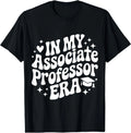 in My Associate Professor Era, Funny Tenured Professor T-Shirt