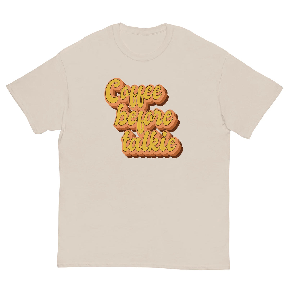 Coffee Before Talkie Classic Tee Funny Cute Great Gift Idea