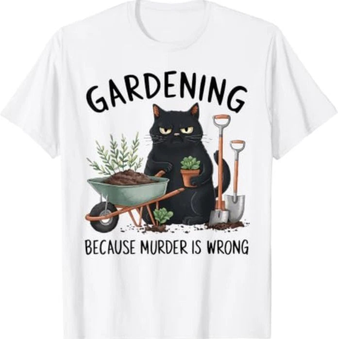 Gardening Because Murder is Wrong Snarky Cool Gardener cat T-Shirt