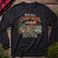Pull Up A Camp Chair Lets Sit By the River - Long Sleeve Graphic Tee