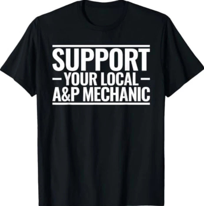 Support Your Local A&P Mechanic T-Shirt