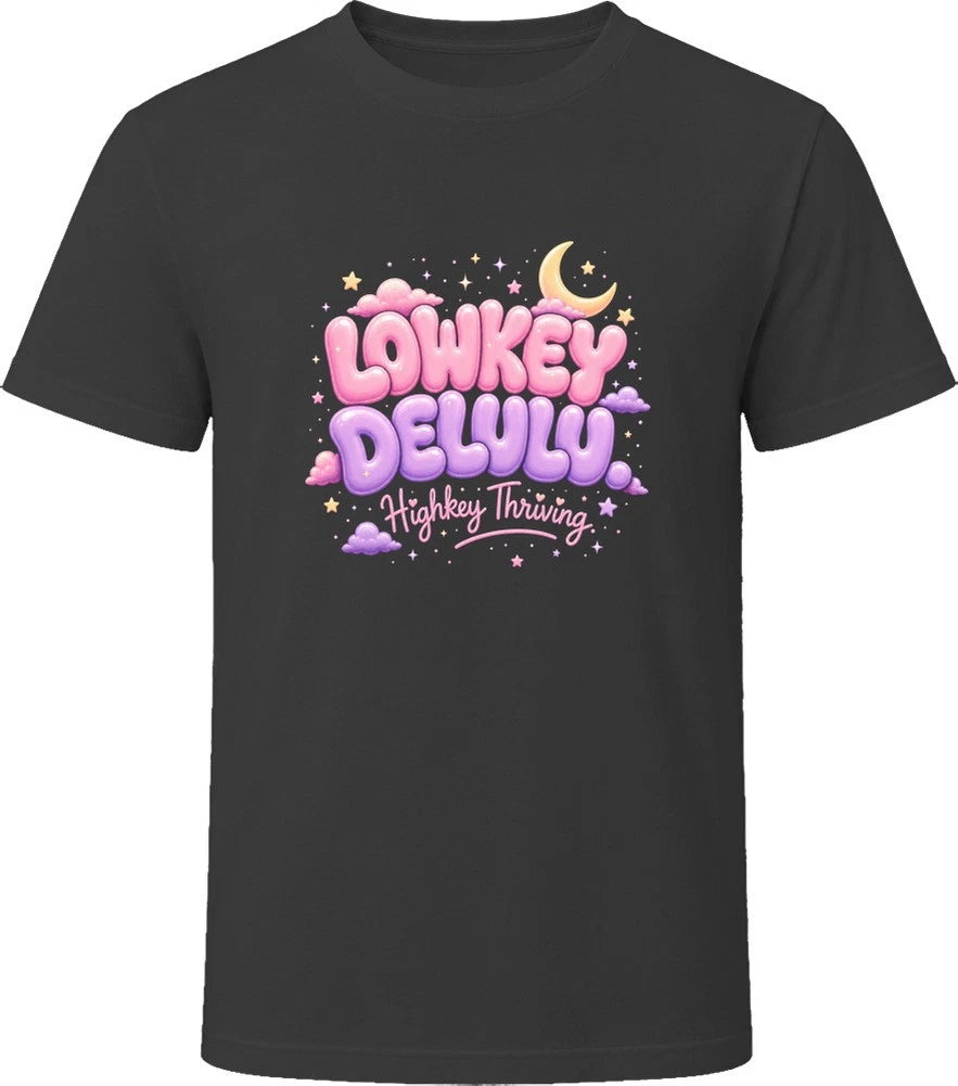 Lowkey Delulu Highkey Thriving T Shirt