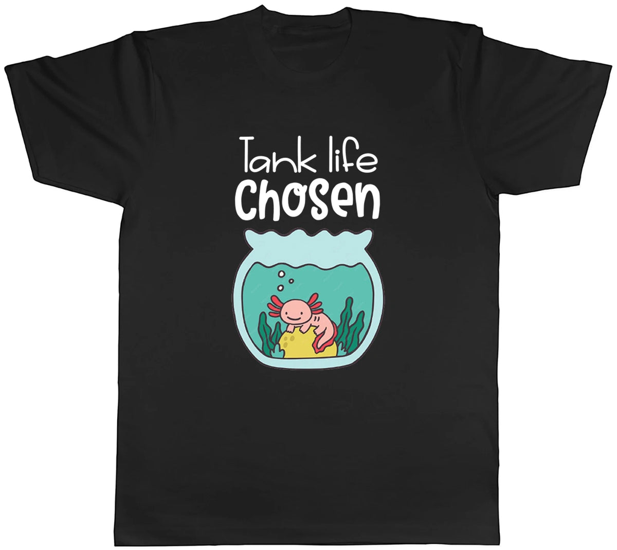 Tank Life Chosen Axolotl Fish Tank Mens T-Shirt Tee Gift Top
