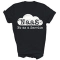 NaaS No As A Service Funny Cloud Computer Engineer Humor Shirt T-Shirt