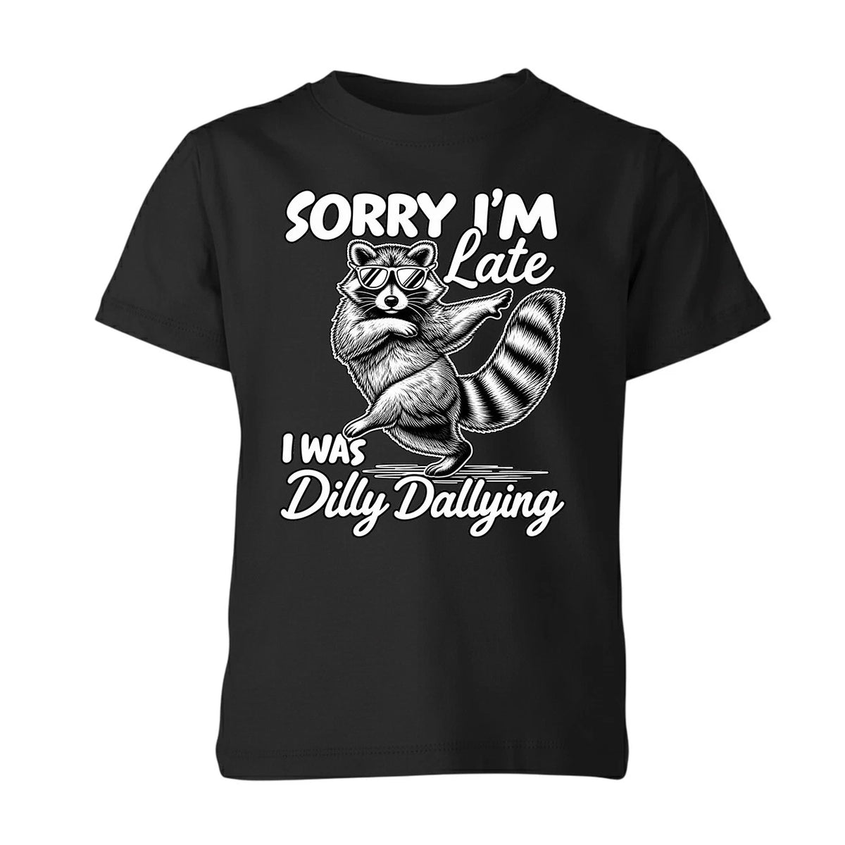 Funny Raccoon Sorry Im Late I Was Dilly Dallying Meme Unisex T Shirt Mens Tee