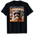 Raccoon Y'all were Feral But I Low Key Love You BLACK T-Shirt 0408