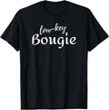 Funny Quotes and Sarcastic Sayings Humor Low-Key Bougie T-Shirt