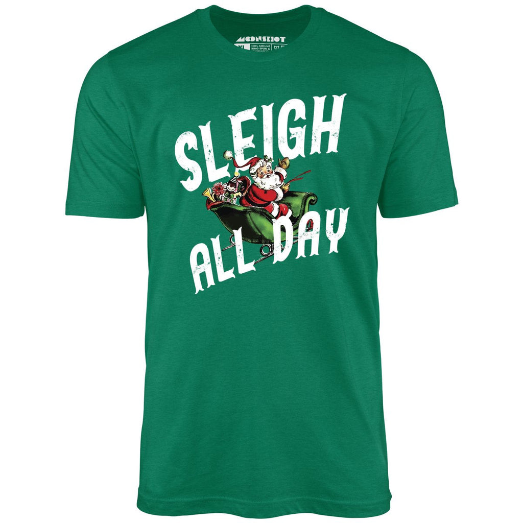 Sleigh All Day - Unisex