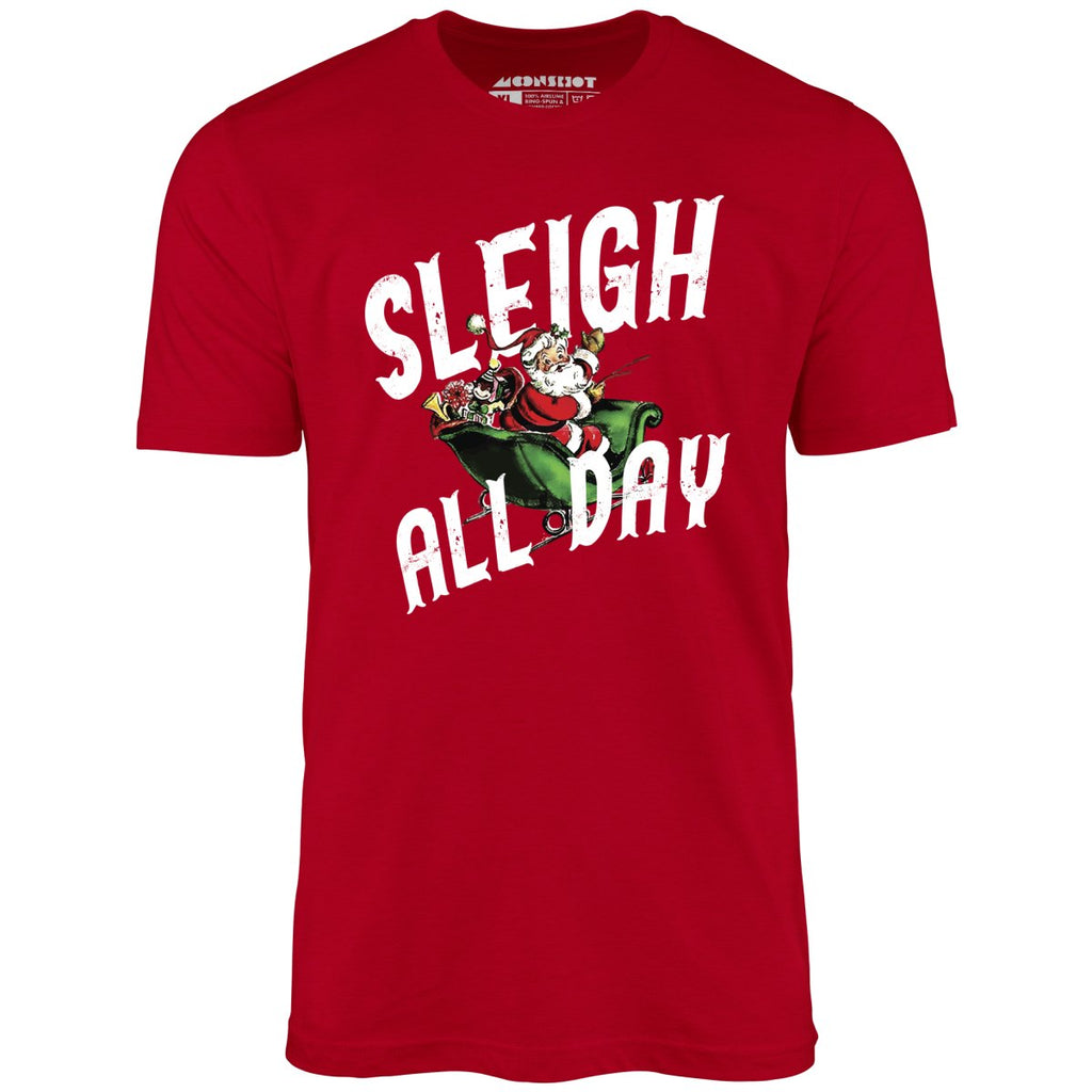 Sleigh All Day - Unisex