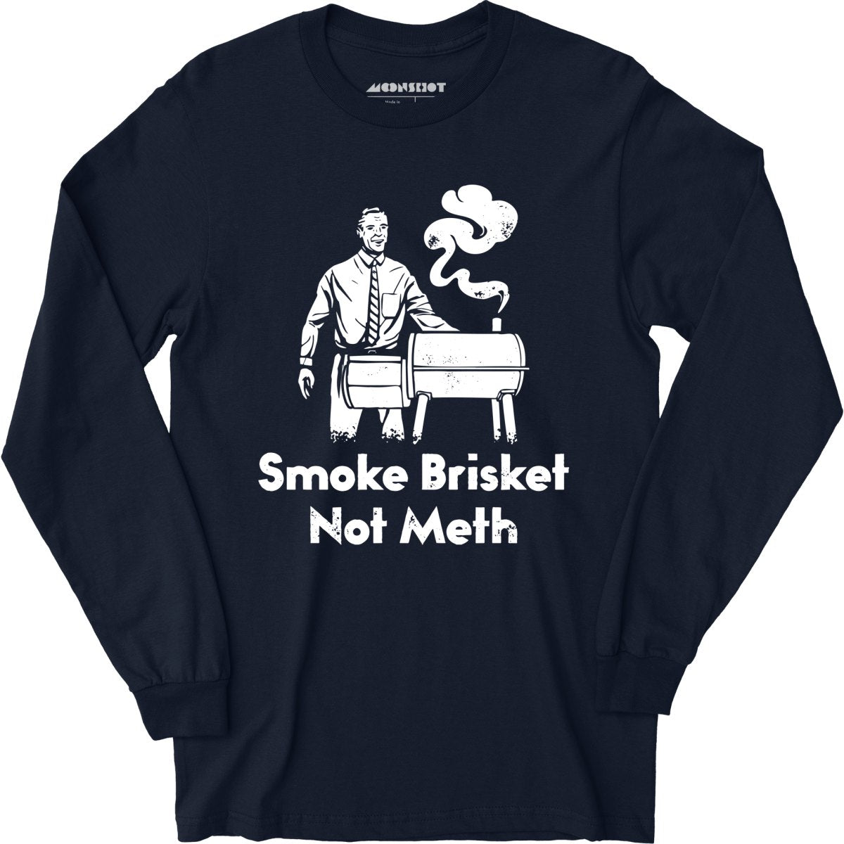 Smoke Brisket Not Meth - Long Sleeve