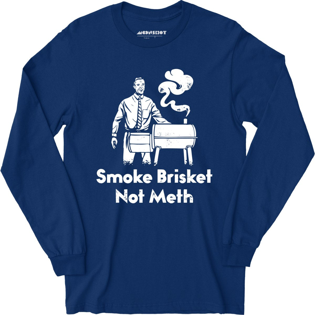 Smoke Brisket Not Meth - Long Sleeve