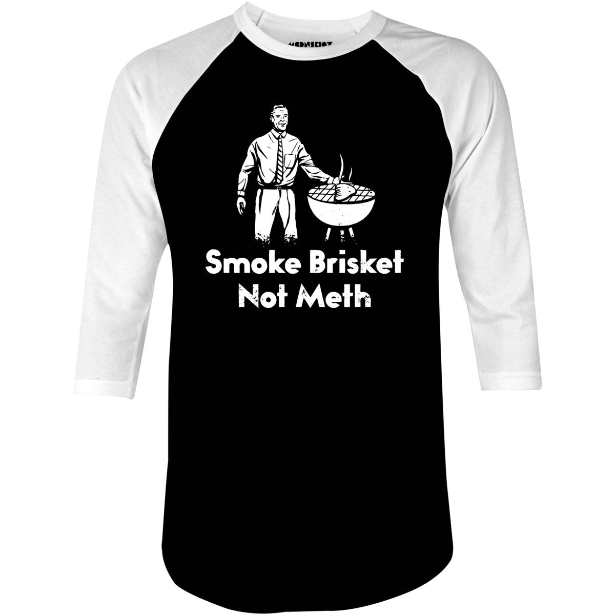 Smoke Brisket Not Meth v2 - 3/4 Sleeve Raglan