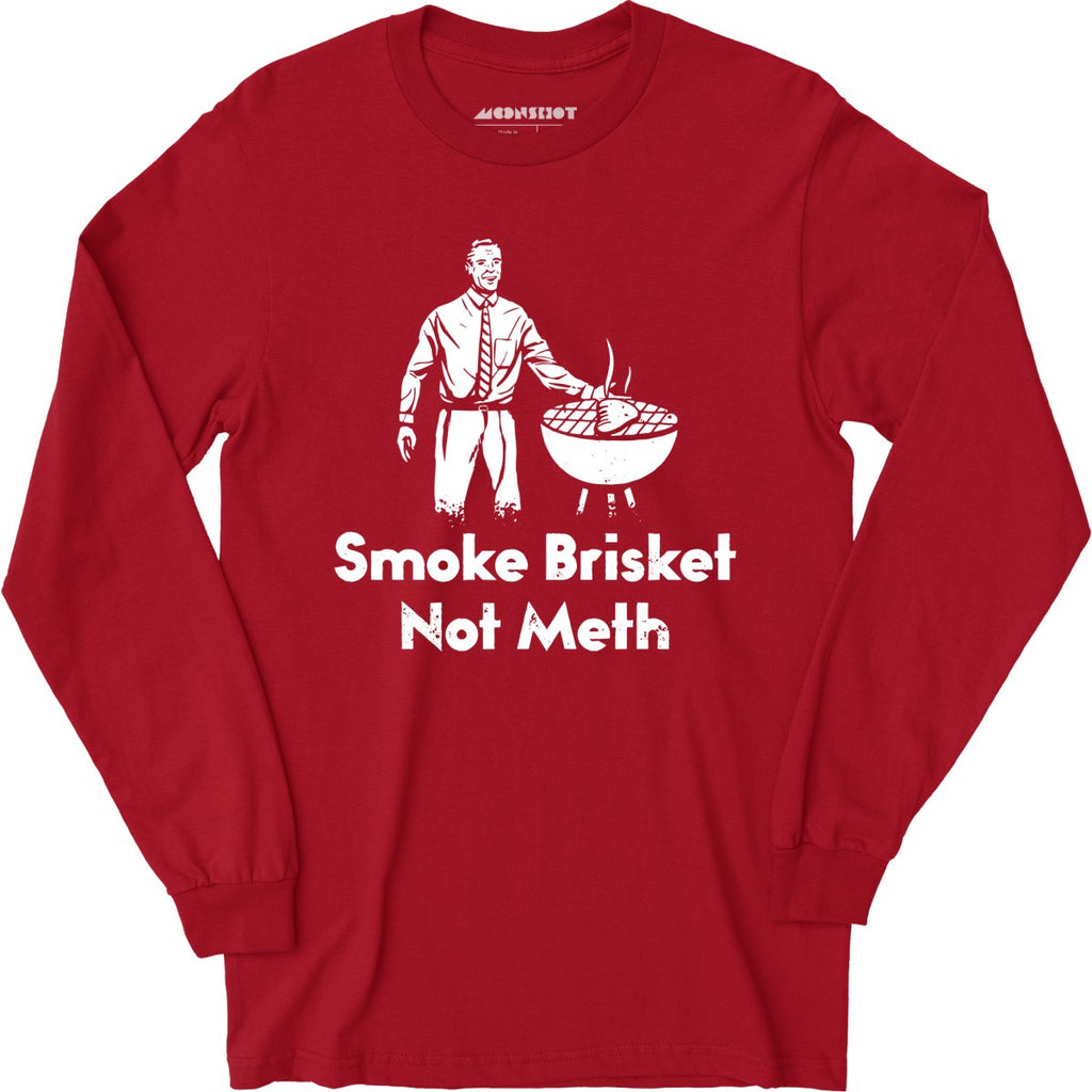 Smoke Brisket Not Meth v2 - Long Sleeve