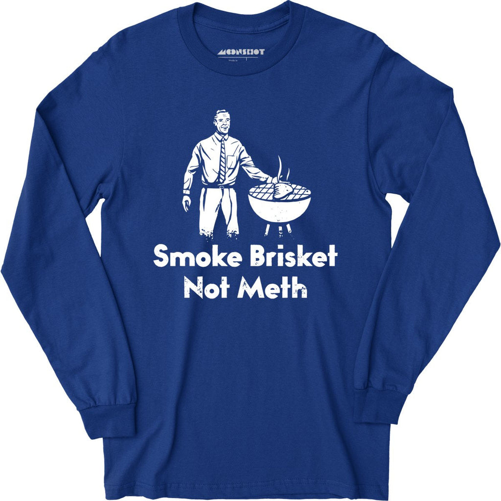 Smoke Brisket Not Meth v2 - Long Sleeve