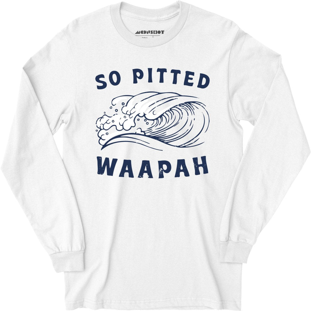 So Pitted - Long Sleeve