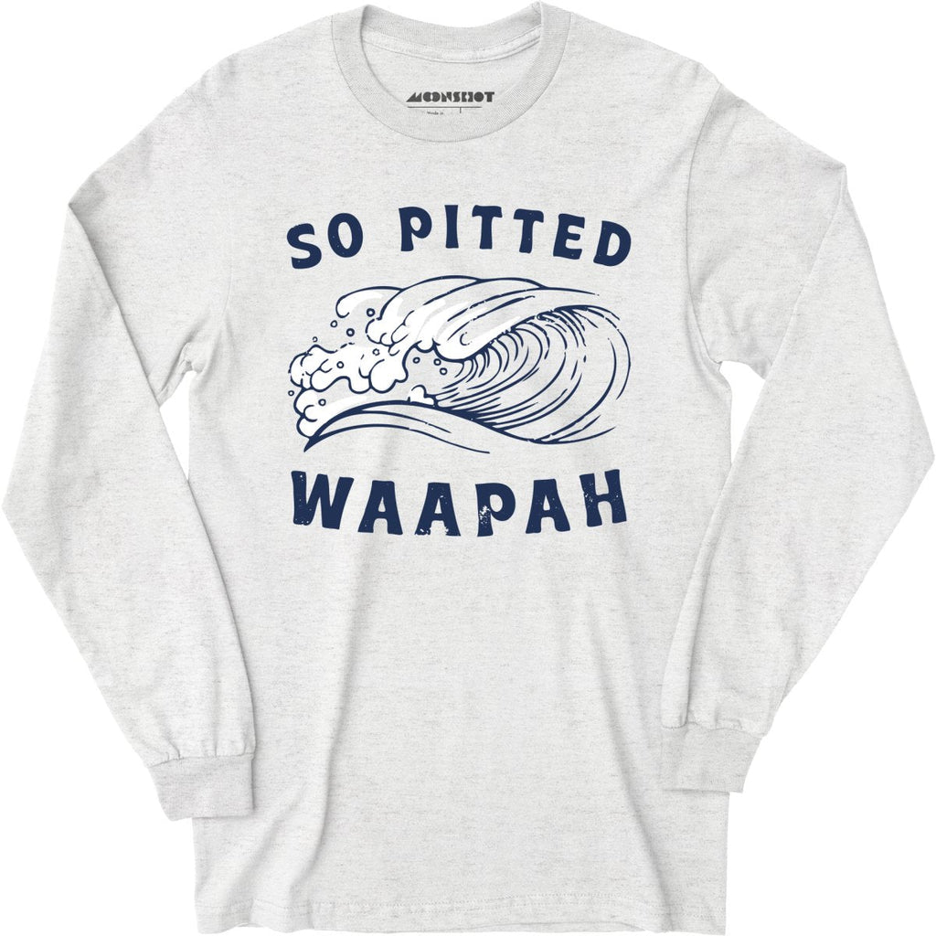 So Pitted - Long Sleeve