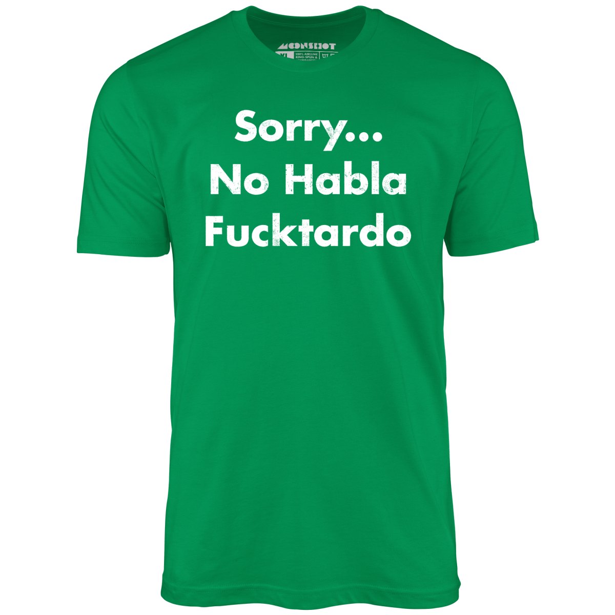 Sorry... No Habla Fucktardo - Unisex