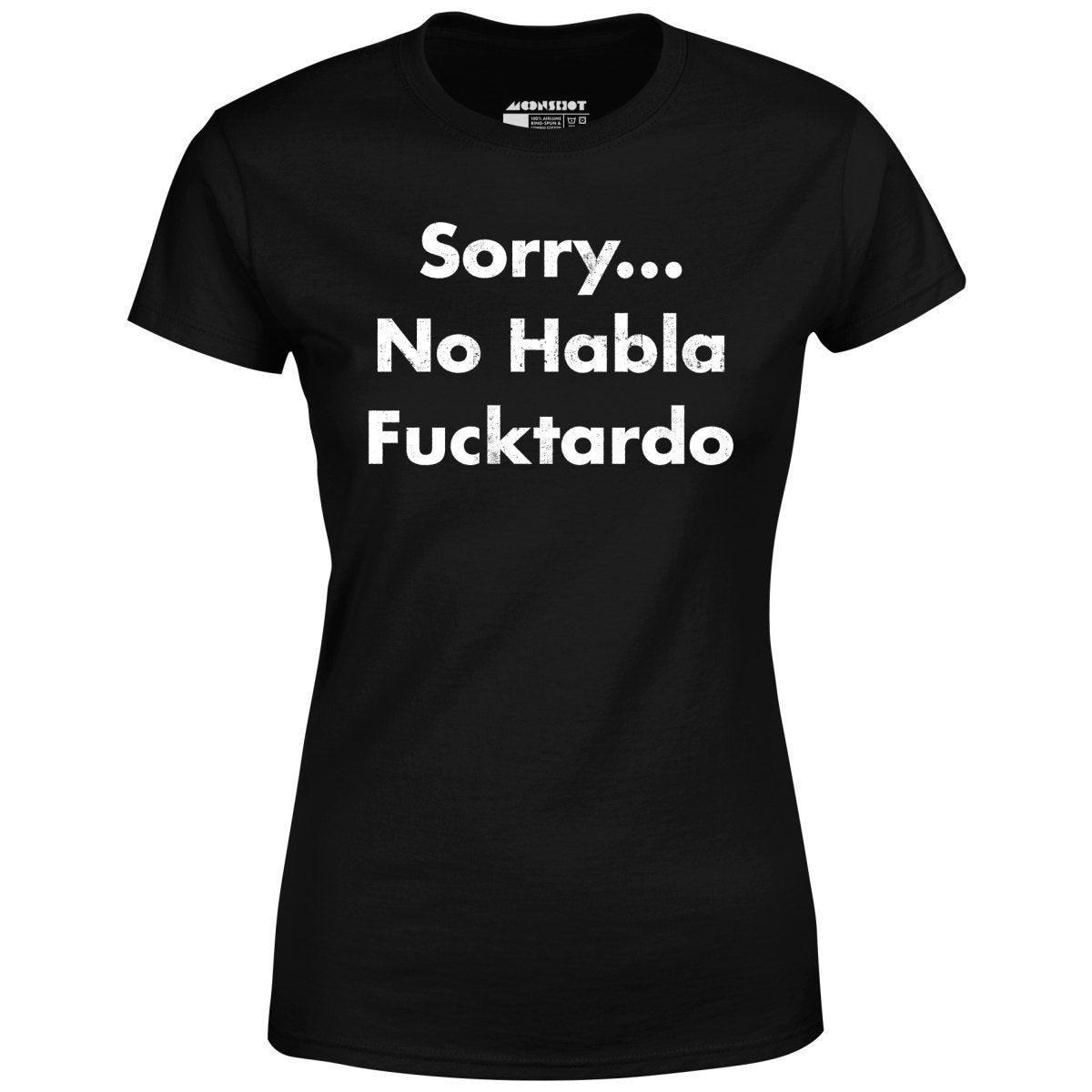 Sorry... No Habla Fucktardo - Women's