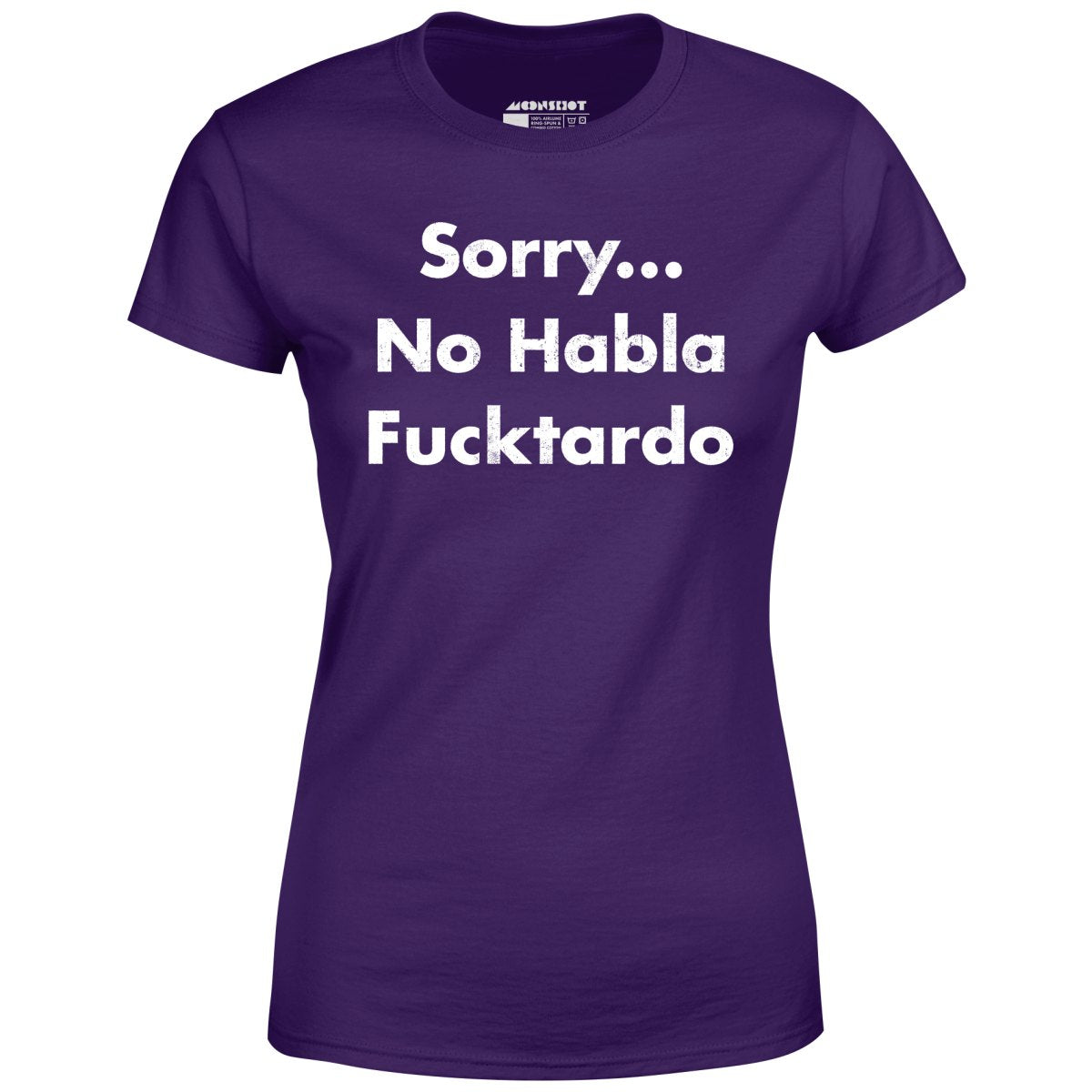 Sorry... No Habla Fucktardo - Women's