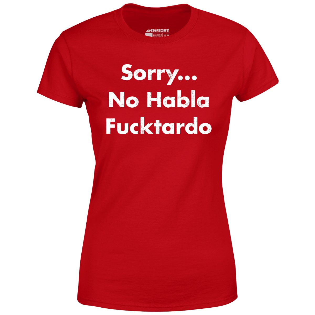 Sorry... No Habla Fucktardo - Women's