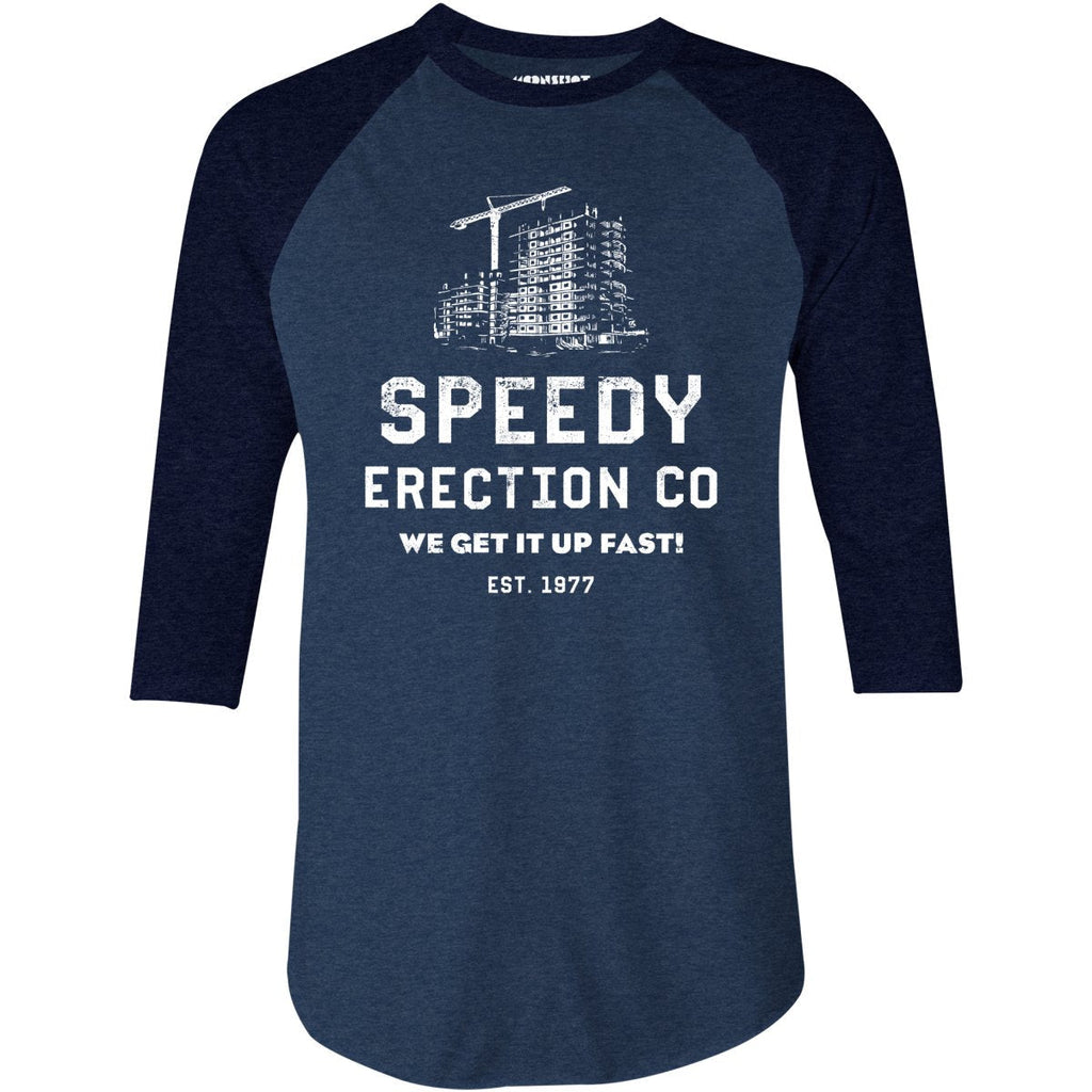 Speedy Erection Co. We Get it Up Fast - 3/4 Sleeve Raglan