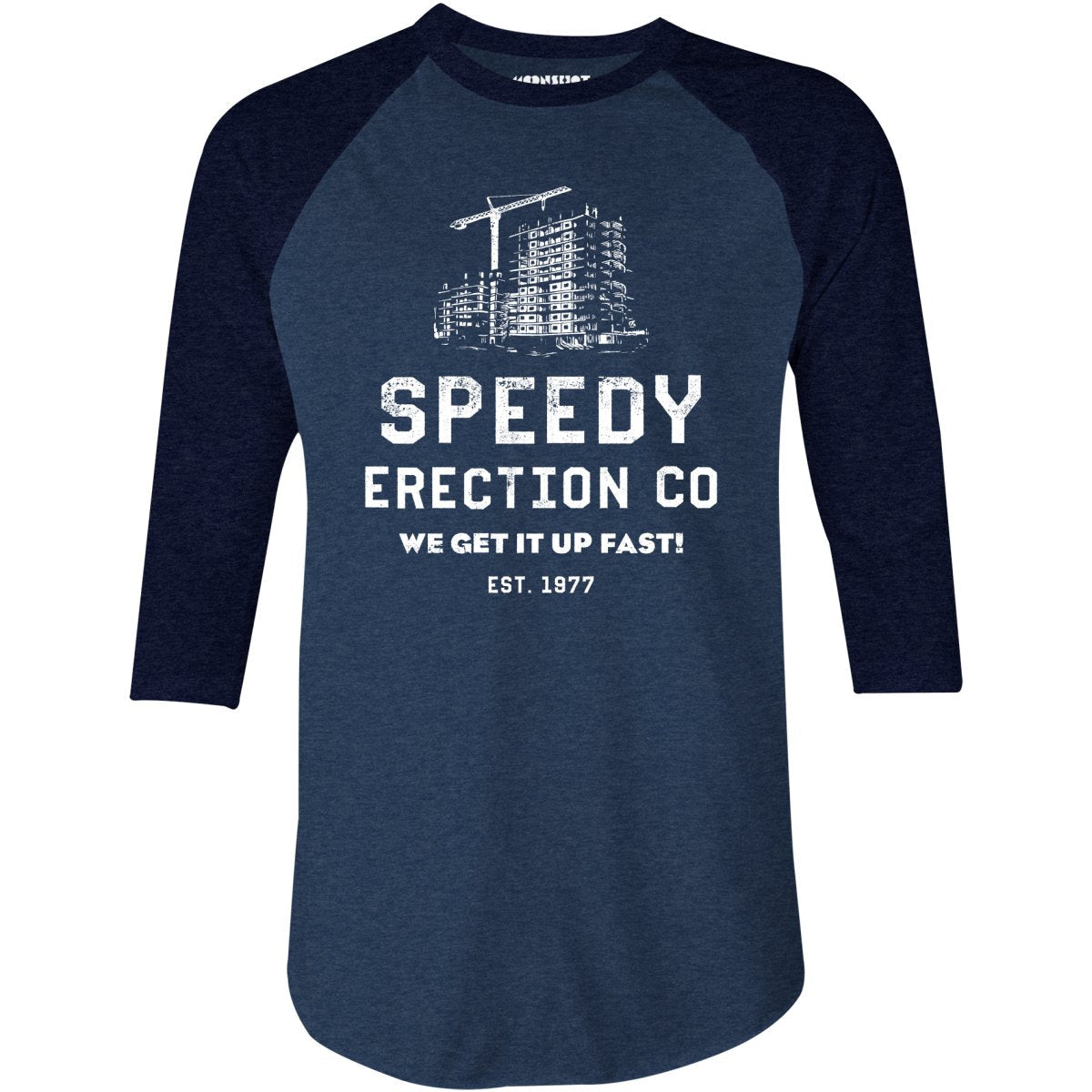 Speedy Erection Co. We Get it Up Fast - 3/4 Sleeve Raglan