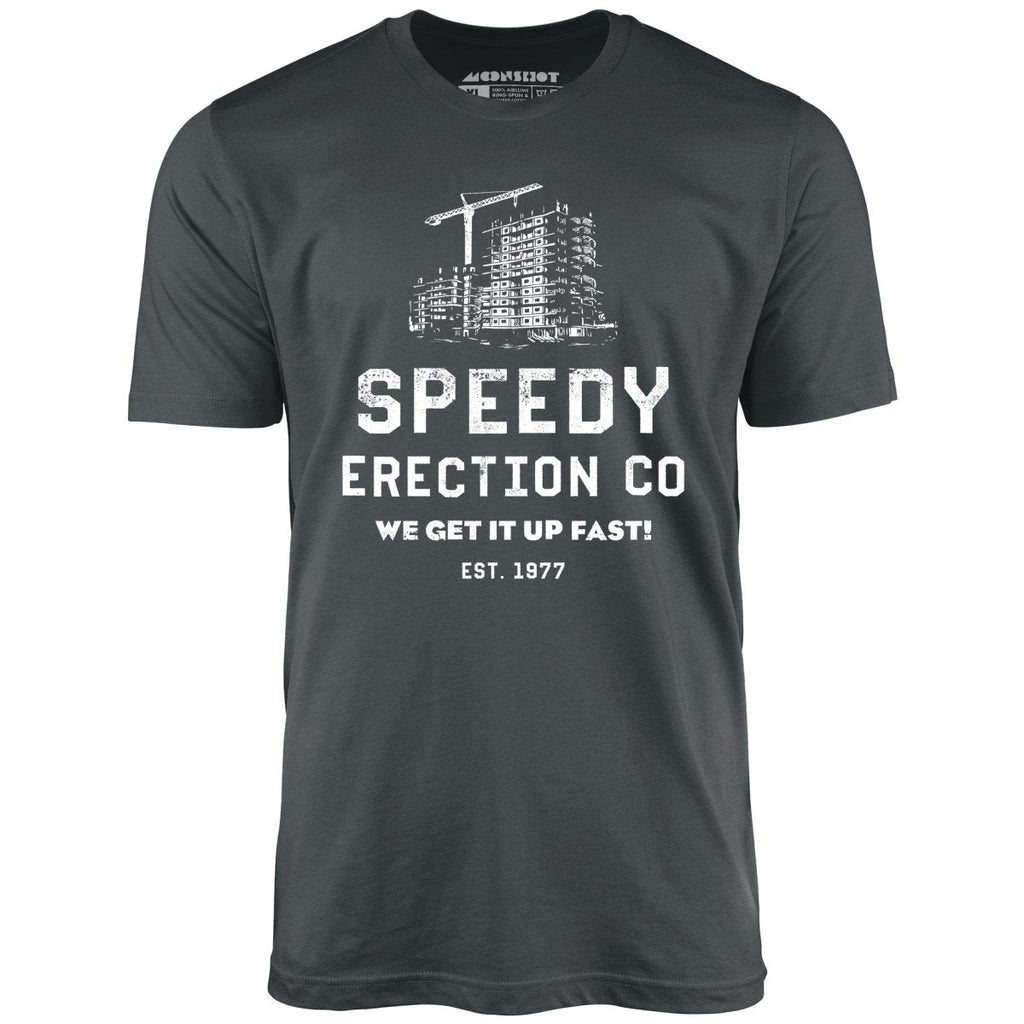 Speedy Erection Co. We Get it Up Fast - Unisex