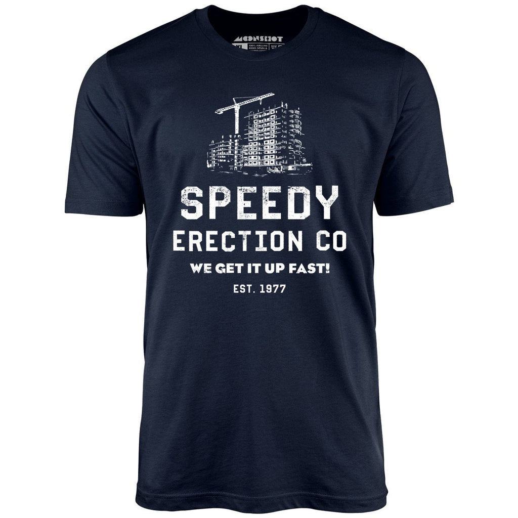 Speedy Erection Co. We Get it Up Fast - Unisex