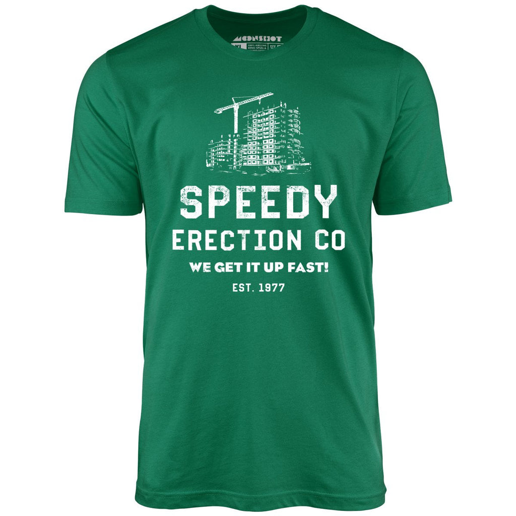 Speedy Erection Co. We Get it Up Fast - Unisex