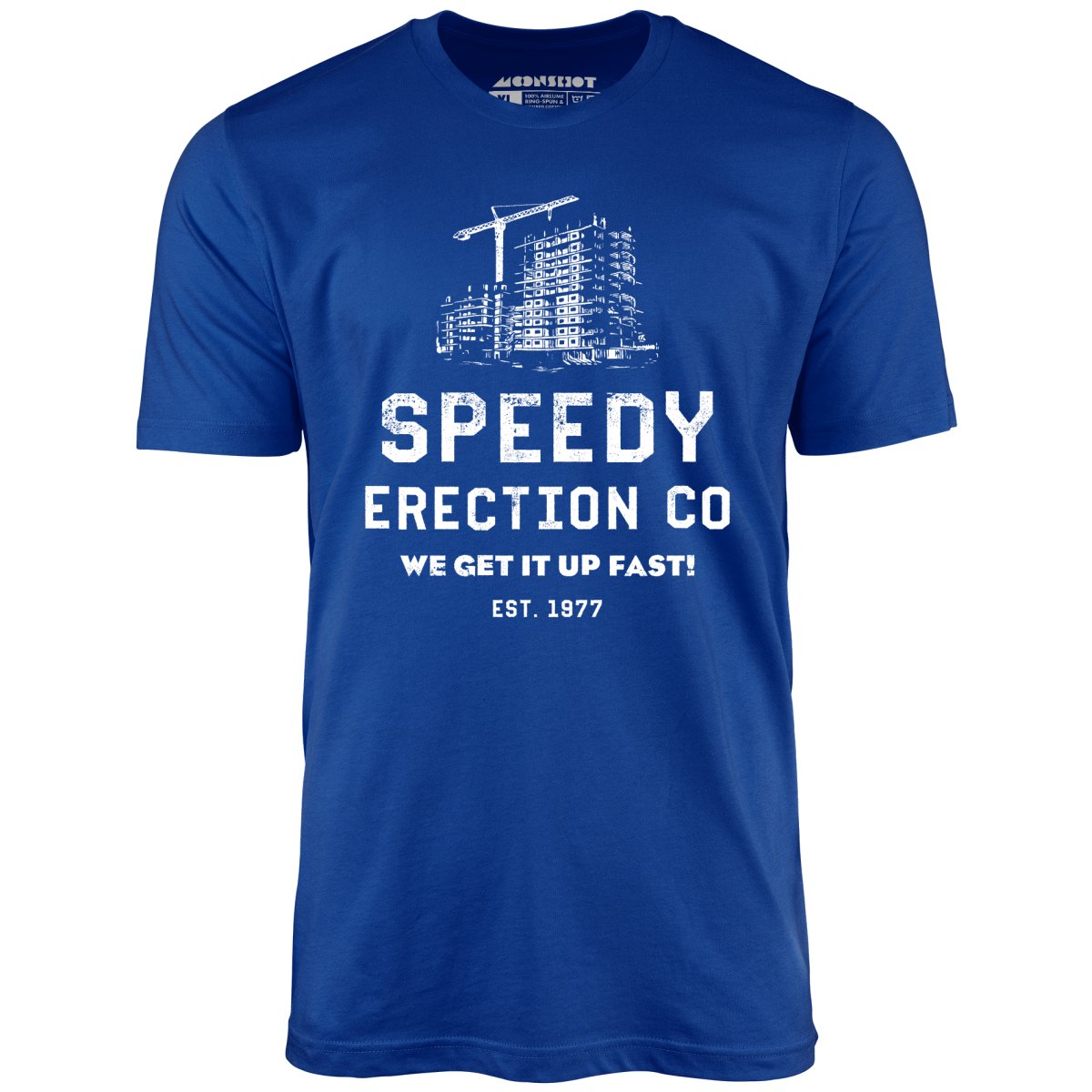 Speedy Erection Co. We Get it Up Fast - Unisex