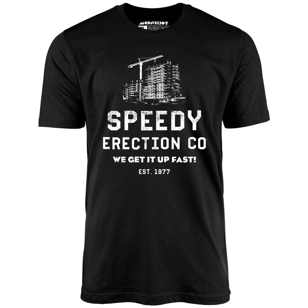 Speedy Erection Co. We Get it Up Fast - Unisex