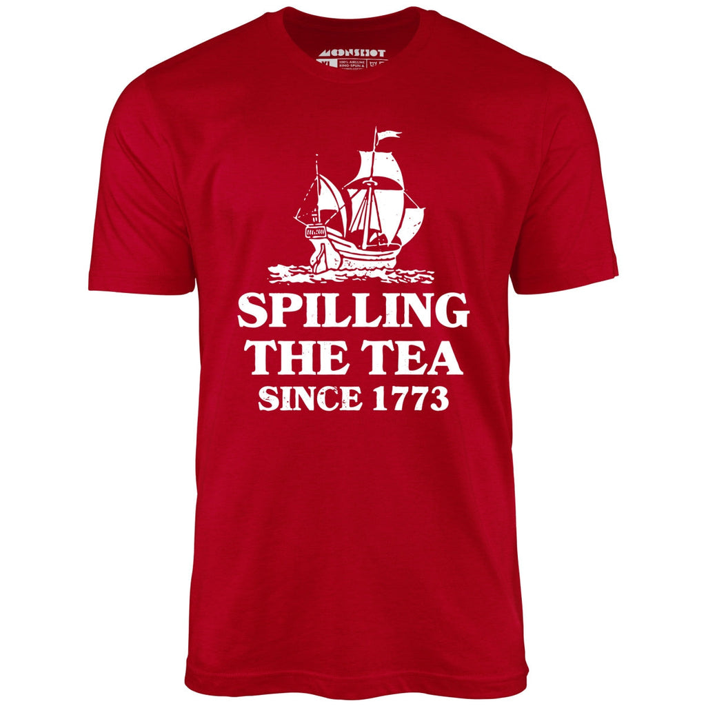 Spilling The Tea Since 1773 - Unisex