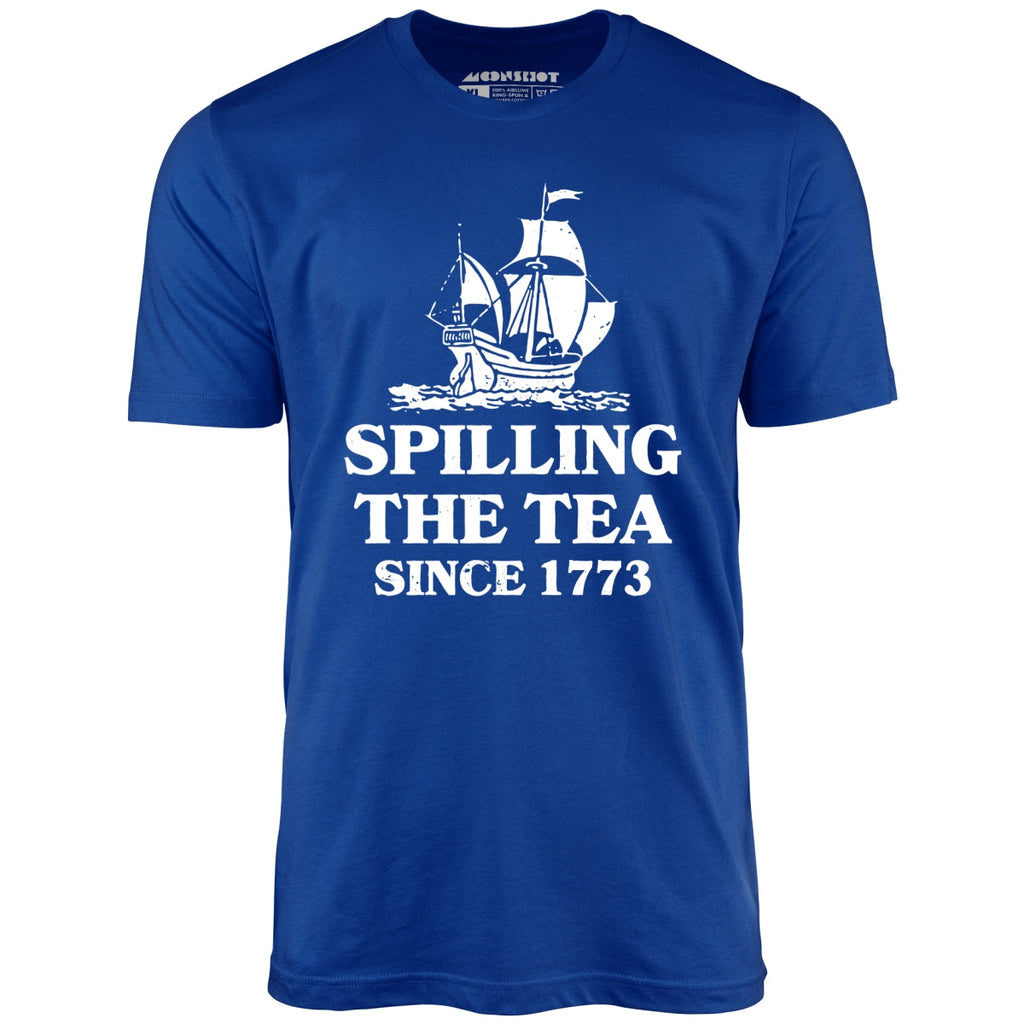 Spilling The Tea Since 1773 - Unisex