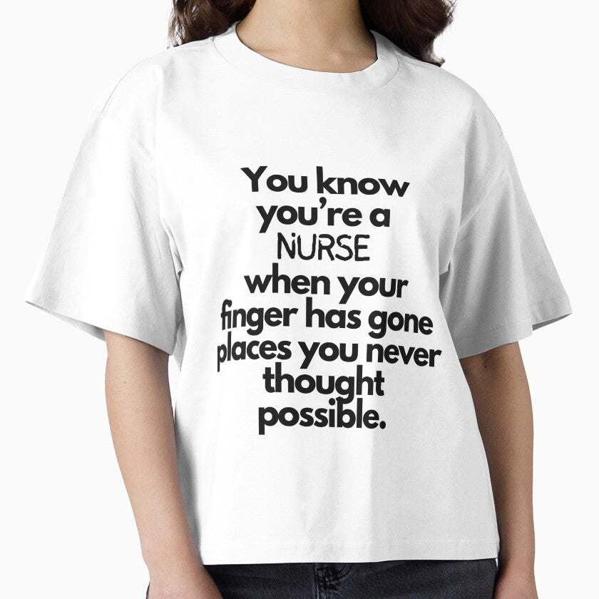 "You know you're a nurse when your finger has gone places you never thought possible." - Funny nurse quote on by ExtraMessages