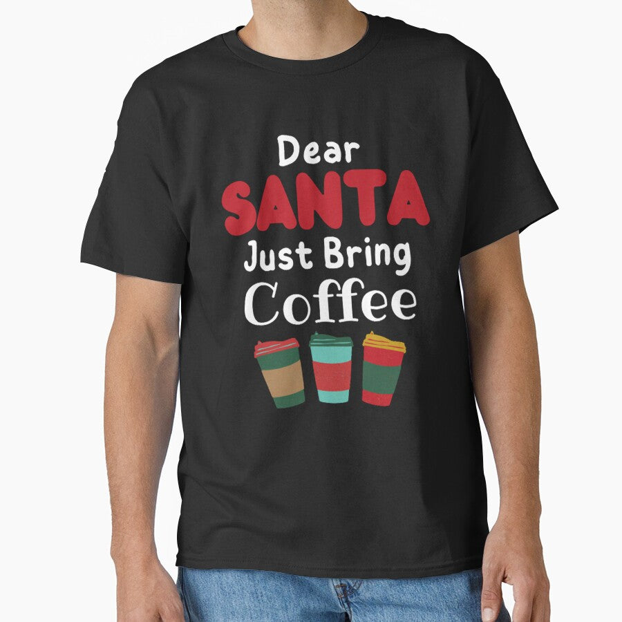 Dear Santa Just Bring Coffee - Christmas is Approaching - Christmas and Coffee by shellagrash