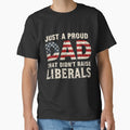 Just A Proud Dad That Didn't Raise Liberals Conservative Patriotic Father by RetroMini2026