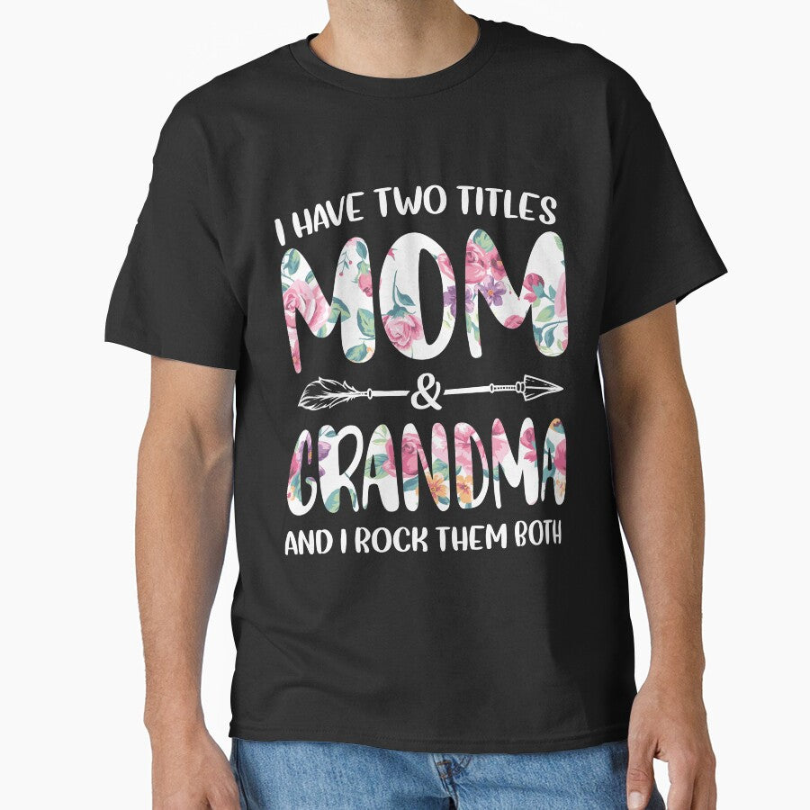 I Have Two Titles Mom And Grandma And I Rock Them Both by TheWildStyle