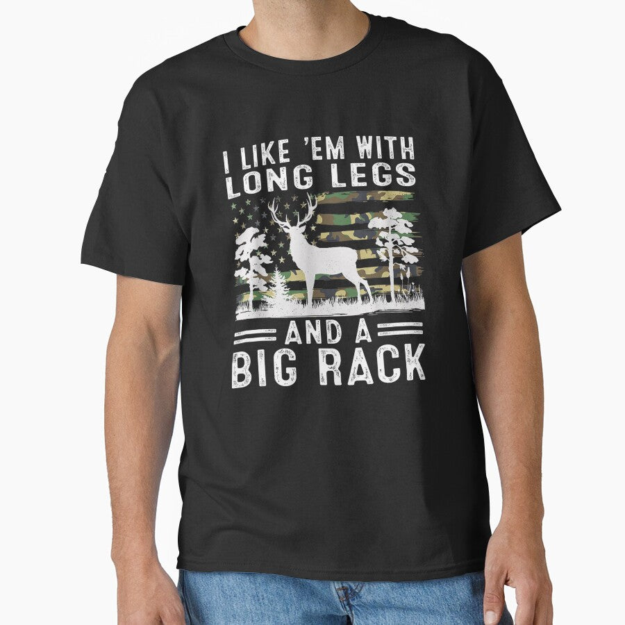 I Like Em With Long Legs And A Big Rack Deer Hunting by taaddison50