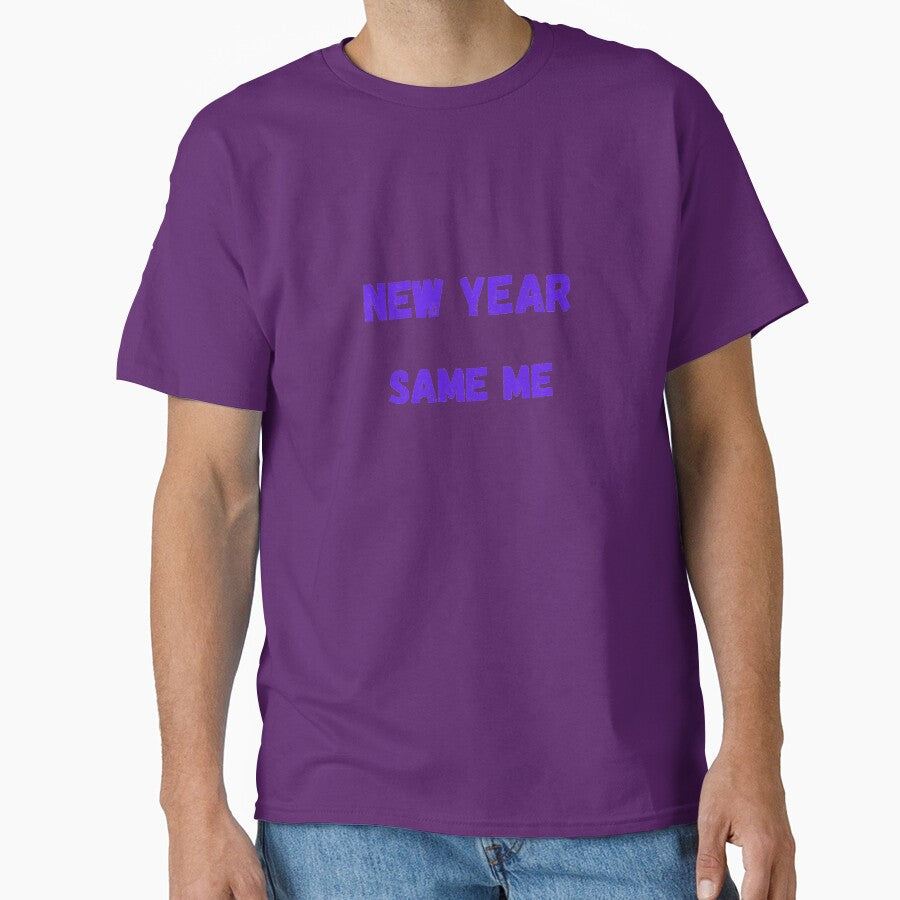 New Year Same me by BuyMeifYouLike